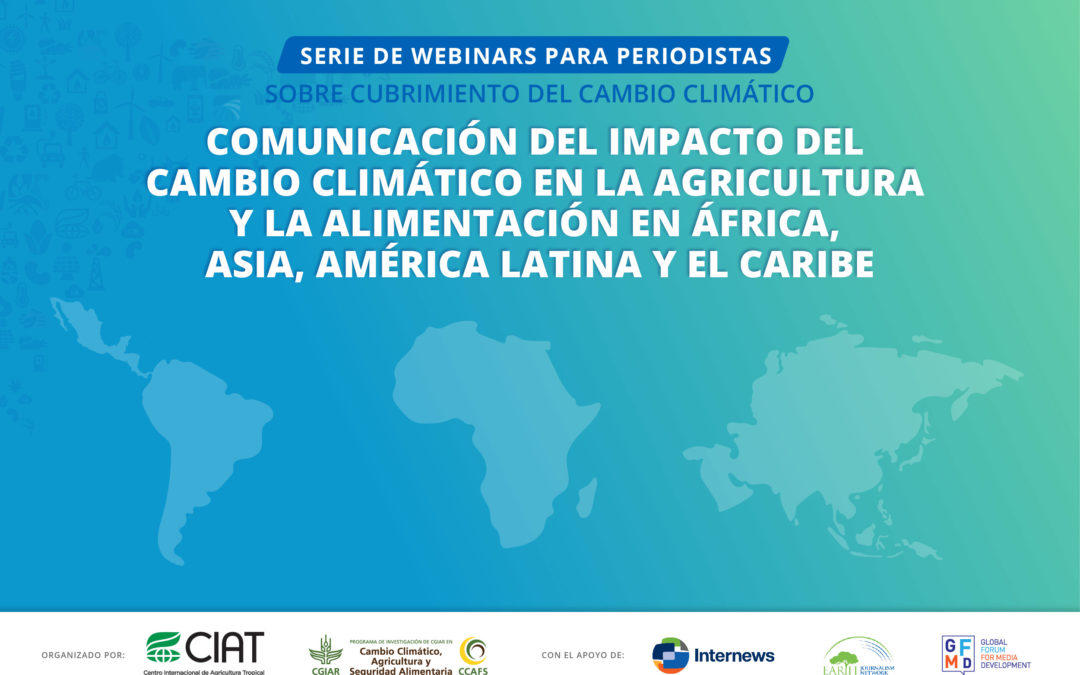 Webinars ayudan a periodistas a navegar la narrativa del cambio climático y la agricultura